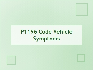 P1196 Code Vehicle Symptoms Diagnosis