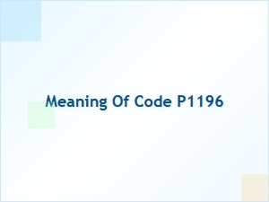 Meaning of Code P1196 Explained