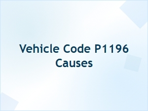 Vehicle Code P1196 Causes Explained
